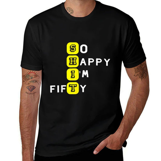SHIT 50 Years Old Sarcastic So Happy I'm Fifty 50th Birthday  Graphic-printed T-Shirt
