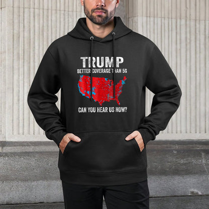 Trump Better Coverage Than 5G Can You Hear Us Now Politics Versatile Streetwear Hoodie