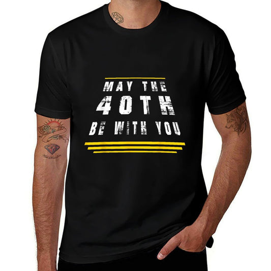 May The 40th Be with You Funny Gift 40th Birthday  Durable T-Shirt