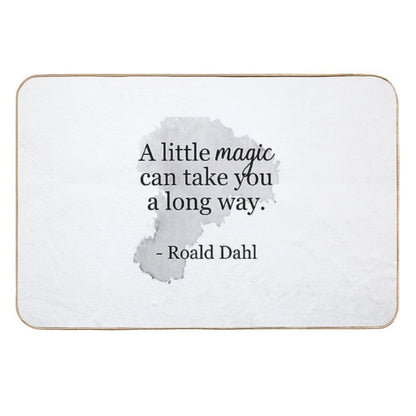 Roald Dahl Quote  A Little Magic  Dirt-Trapping Bath Mat