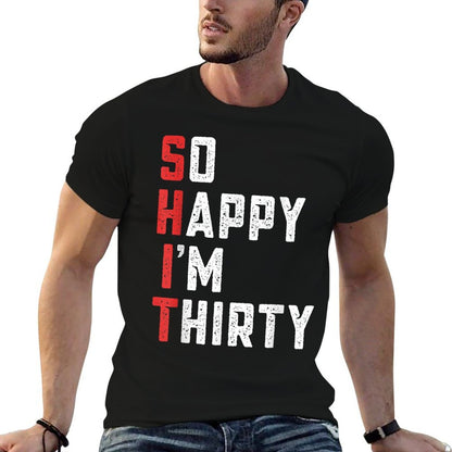 So Happy I'm Thirty Funny 30th Birthday Gift  Quick-drying T-Shirt