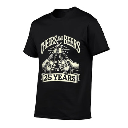 Cheers And Beers To 25 Years Funny Beer Lover 25th Birthday  Tagless Design T-Shirt