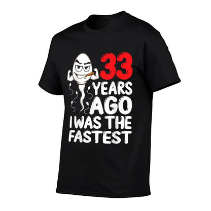 Mens 33rd Birthday Gag Dress 33 Years Ago I Was The Fastest Funny  Moisture-wicking T-Shirt