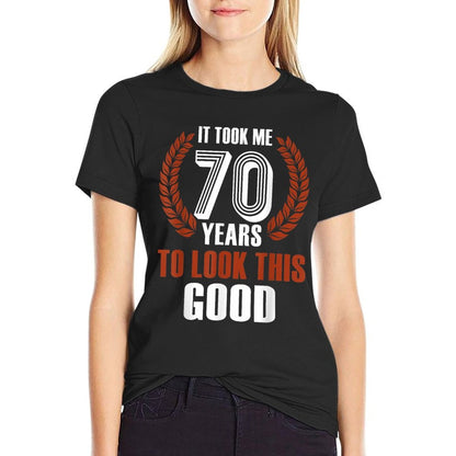 It Took Me 70 Years To Look This Good  70th Birthday  Moisture-wicking T-Shirt