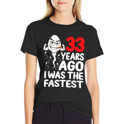 Mens 33rd Birthday Gag Dress 33 Years Ago I Was The Fastest Funny  Moisture-wicking T-Shirt
