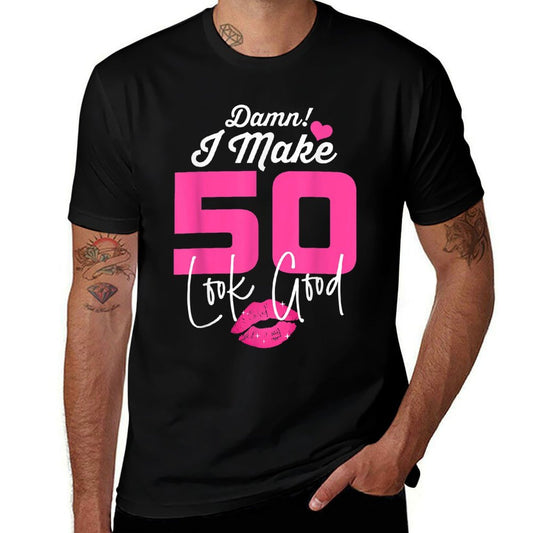Damn I Make 50 Look Good 50 Year Old 50th Birthday Women  Quick-drying T-Shirt