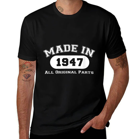 Made In 1947 All Original Parts Funny 75th Birthday Gift  Easy-care T-Shirt