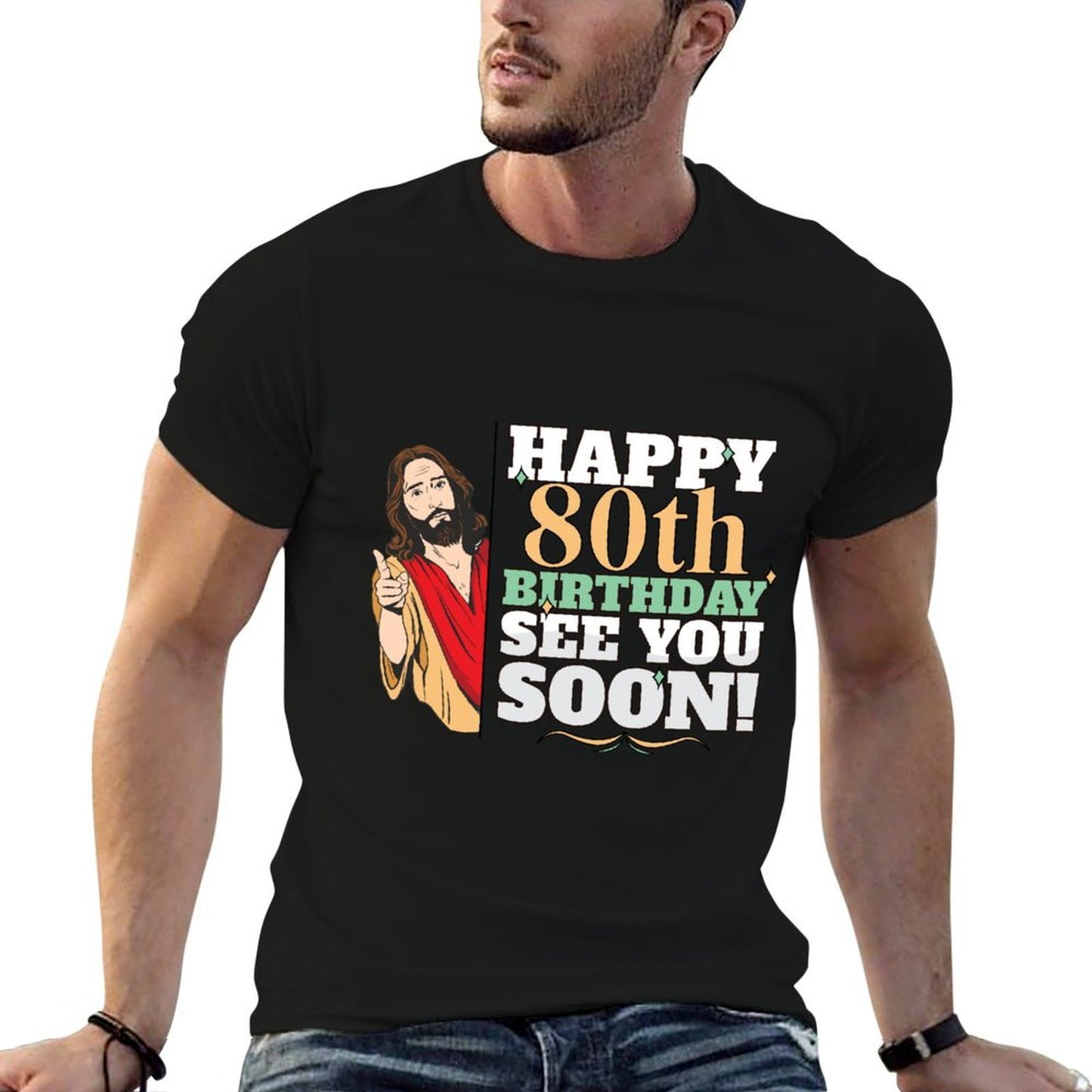Happy 80th Birthday See You Soon Funny Jesus Meme Turning 80  Slim-fit Cut T-Shirt