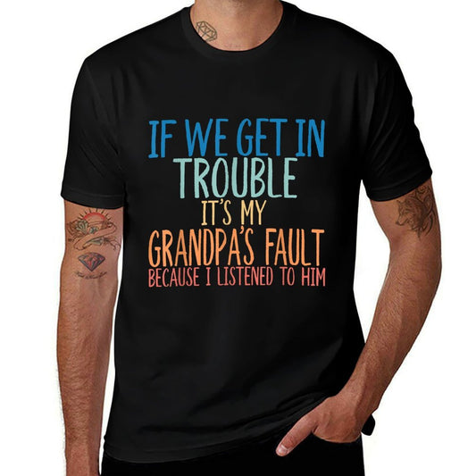 Kids Grandson If We Get In Trouble It's My Grandpa's Fault  Rolled Sleeves T-Shirt
