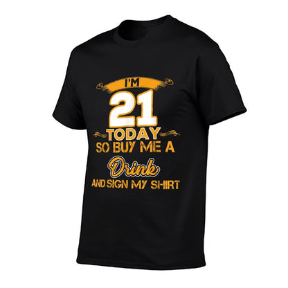 Funny 21st Birthday I'm 21 Today Gift For All  Relaxed-fit T-Shirt