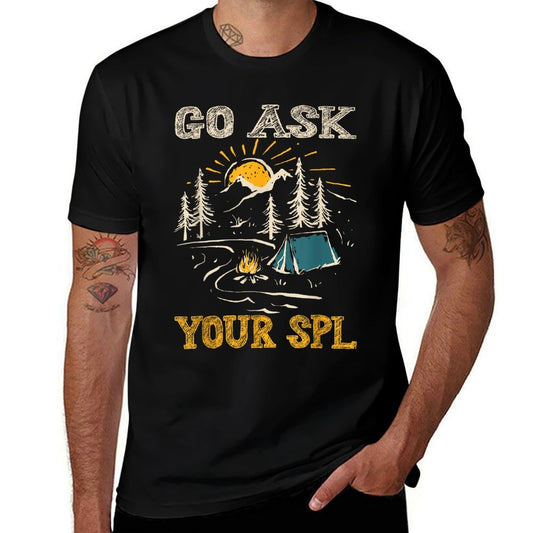 Go Ask Your SPL  Durable T-Shirt