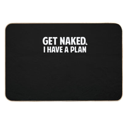 Get Naked I Have A Plan  Absorbent Bath Mat