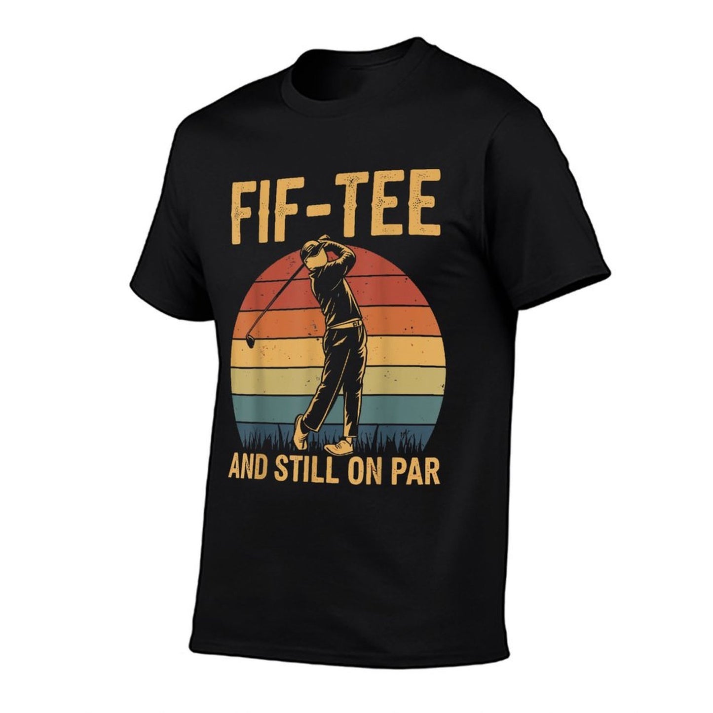 Fif-tee Golf Birthday Decorations Golf Pun And Still on Par  Slim-fit Cut T-Shirt