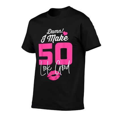 Damn I Make 50 Look Good 50 Year Old 50th Birthday Women  Quick-drying T-Shirt