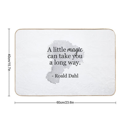 Roald Dahl Quote  A Little Magic  Dirt-Trapping Bath Mat