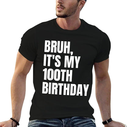 Bruh It's My 100th Birthday  Soft T-Shirt