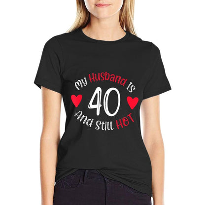 Women's My Husband Is 40 And Still Hot Funny 40th Birthday G  Slim-fit Cut T-Shirt