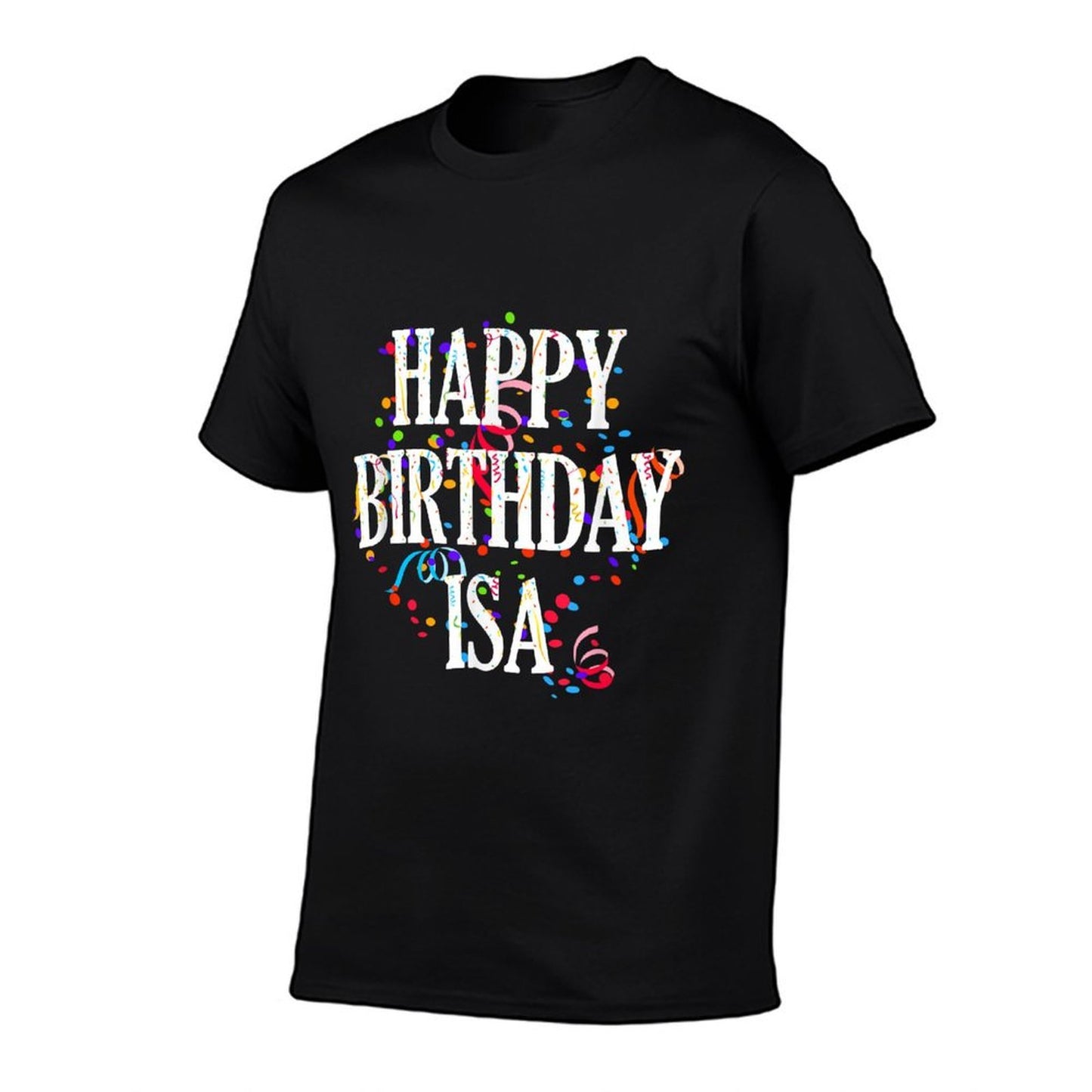 Happy Birthday Isa First Name Girls Colorful Bday  Versatile T-Shirt