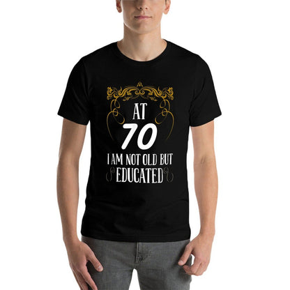 At 70 I´m Not Old But Educated - 70th Birthday  Easy-care T-Shirt
