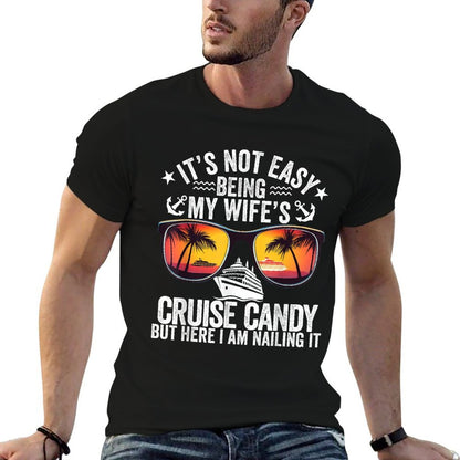 It's Not Easy Being My Wife's Cruise Candy Husband Cruise  Quick-drying T-Shirt