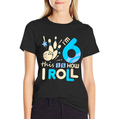 6th Birthday Bowling I'm 6 Six This Is How I Roll  Durable T-Shirt
