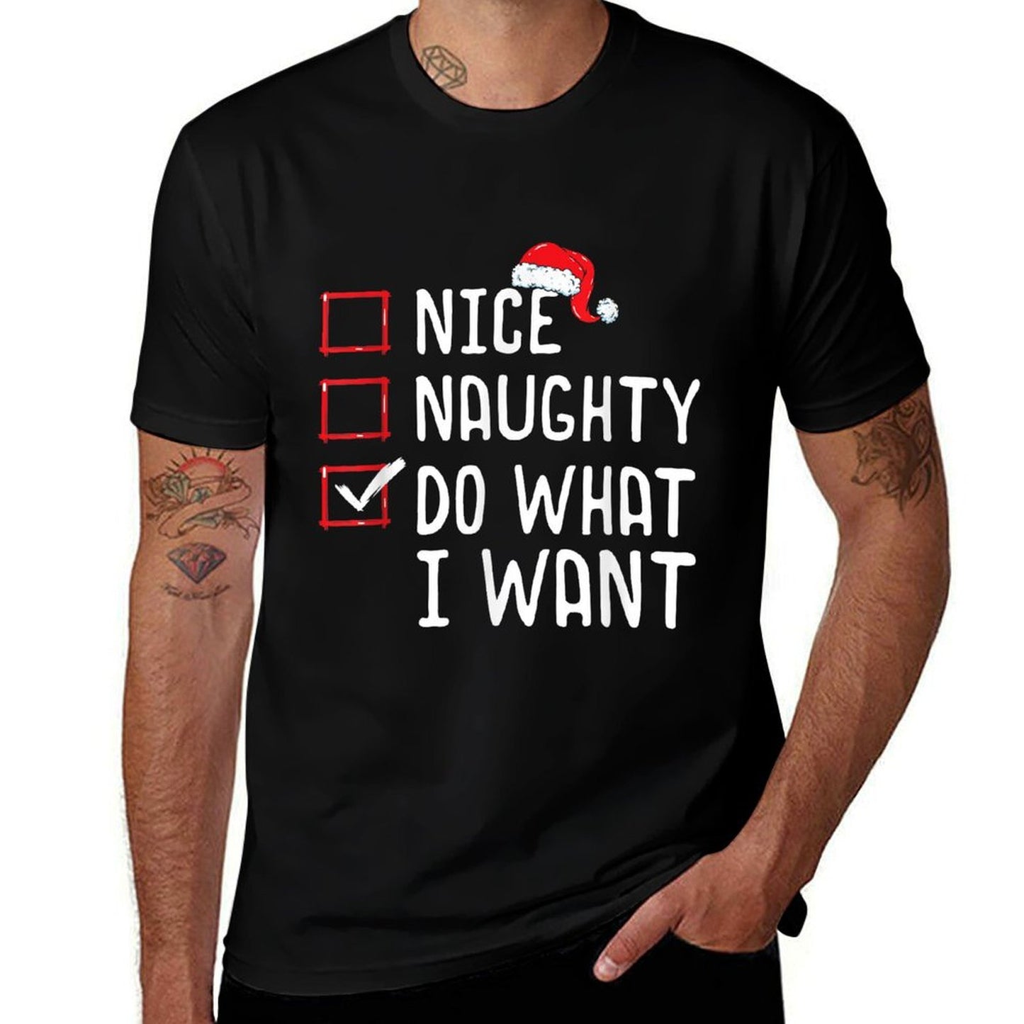 Nice Naughty Do What I Want Christmas List  Odor-resistant T-Shirt