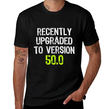 Recently Upgraded To Version 50.0 50th Birthday  Relaxed-fit T-Shirt