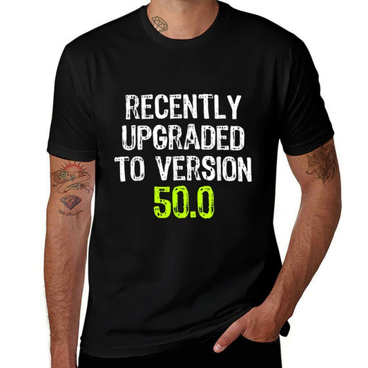 Recently Upgraded To Version 50.0 50th Birthday  Relaxed-fit T-Shirt
