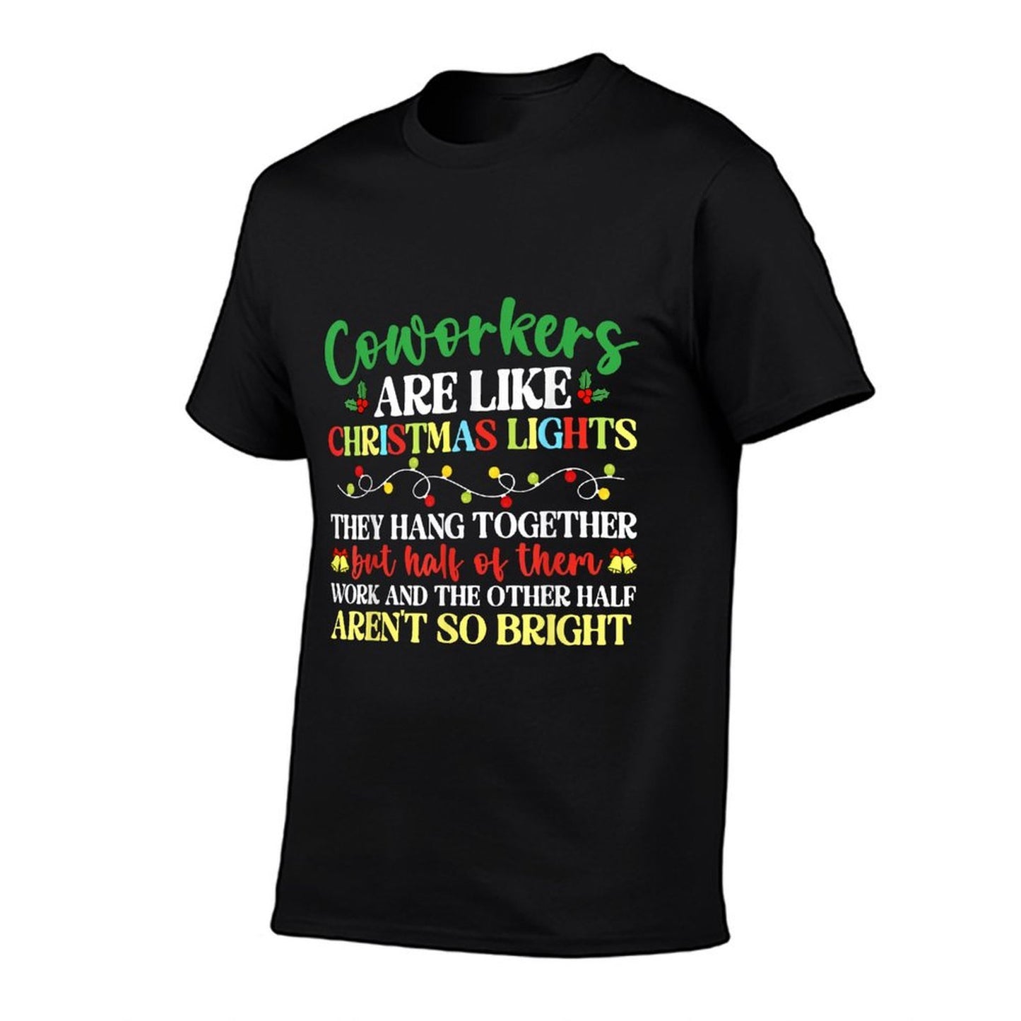 Co-Workers Are Like Christmas Lights They Hang Together  High-quality Stitching T-Shirt
