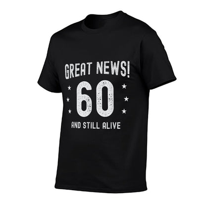 Great News 60 And Still Alive Funny 60th Birthday  Moisture-wicking T-Shirt
