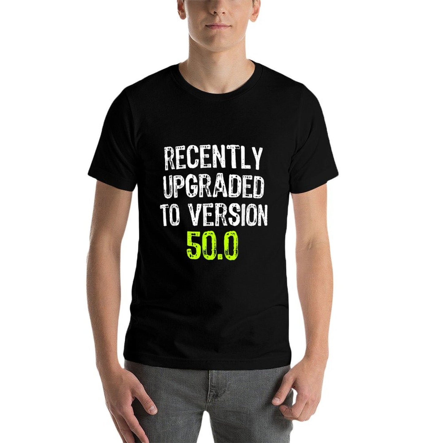 Recently Upgraded To Version 50.0 50th Birthday  Relaxed-fit T-Shirt