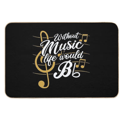 Without Music Life Would B Flat II - Funny Music Quotes T-Shirt Durable Bath Mat