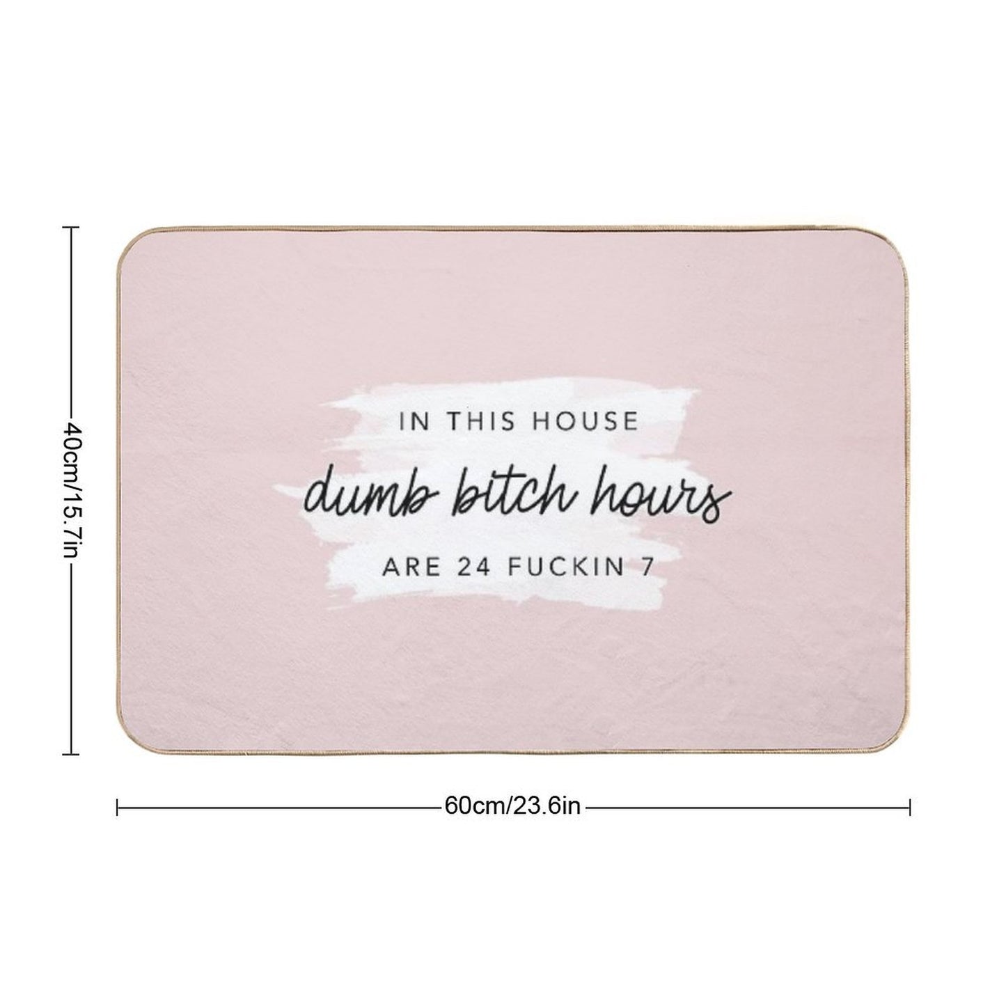 In This House Dumb Bitch Hours Are 24 Fukin 7 by Nicole William  Multi-Purpose Bath Mat