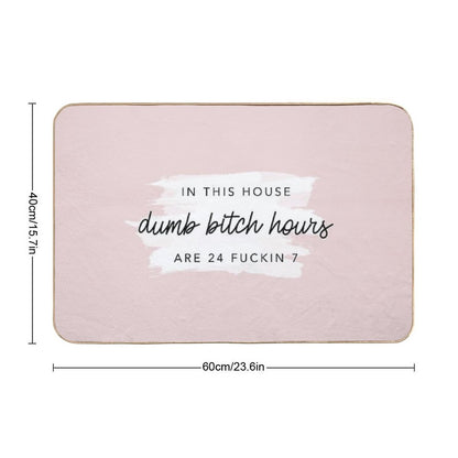 In This House Dumb Bitch Hours Are 24 Fukin 7 by Nicole William  Multi-Purpose Bath Mat
