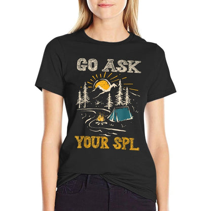 Go Ask Your SPL  Durable T-Shirt