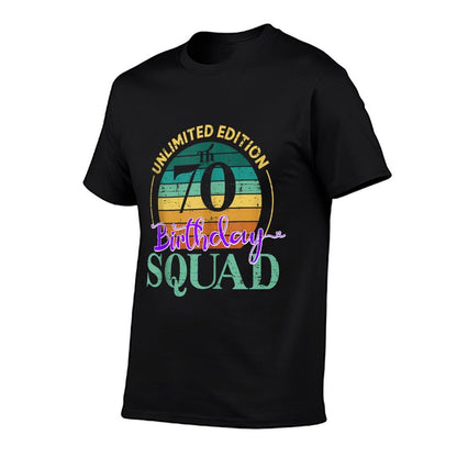 Unlimited Edition 70th Birthday Squad  High-quality Stitching T-Shirt