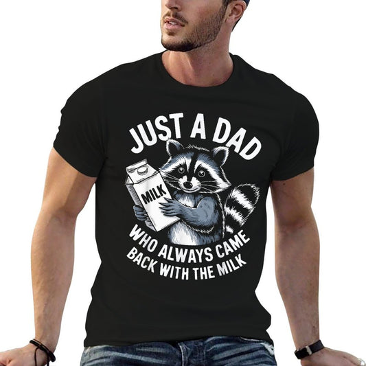Just A Dad Who Always Came Back with The Milk Funny Father's  Summer-ready Fabric T-Shirt