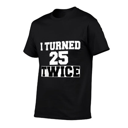 I Turned 25 Twice Fifty 50 Years Old 50th Birthday Men Women  Slim-fit Cut T-Shirt