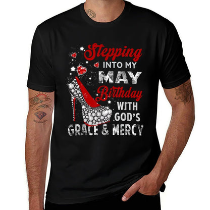 Stepping Into My May Birthday With Gods Grace And Mercy  Affordable Price T-Shirt