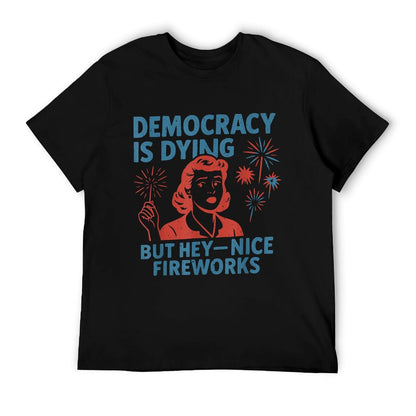 Funny Democracy Is Dying But Hey Nice Fireworks 4th Of July Polyester Blend T-Shirt