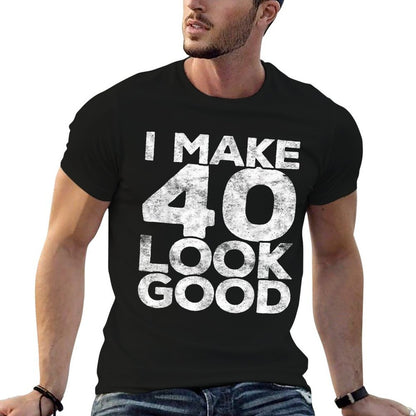 I Make 40 Look Good 40th Birthday  Easy-care T-Shirt