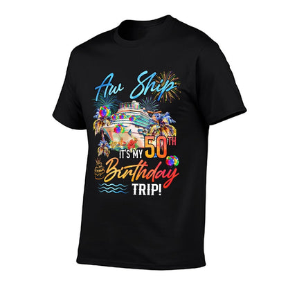 Aw Ship It's My 50th Birthday Trip  Versatile T-Shirt