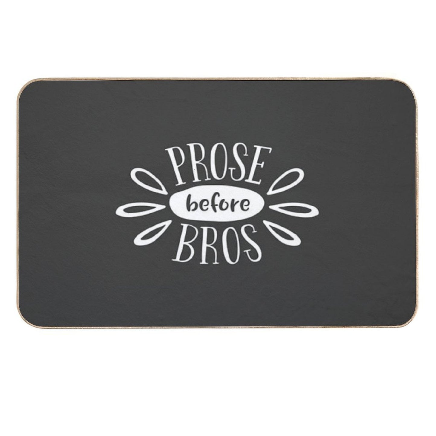 Prose Before Bros - White on Grey - Book Nerd Gift  Eco-Friendly Bath Mat