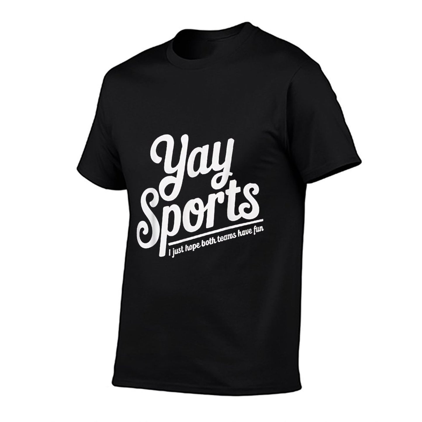 Sports Fan Gift Yay Sports I Just Hope Both Teams Have Fun  Summer-ready Fabric T-Shirt