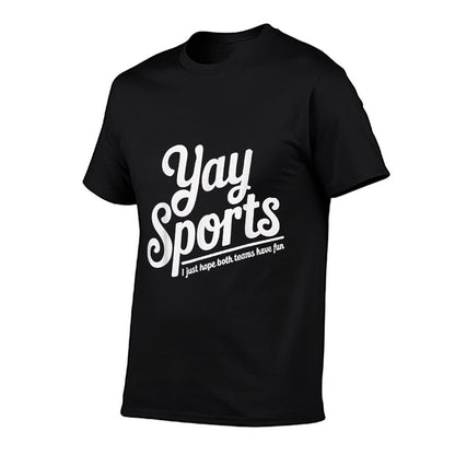 Sports Fan Gift Yay Sports I Just Hope Both Teams Have Fun  Summer-ready Fabric T-Shirt