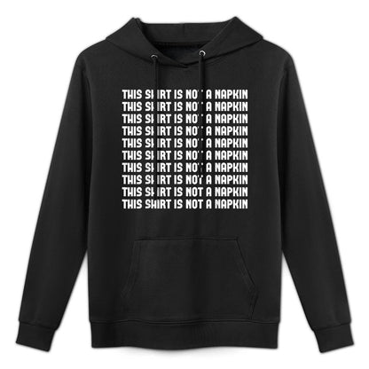 This Is Not A Napkin Funny Humor Messy People Unisex Design Hoodie