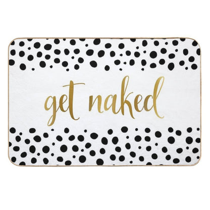 Get Naked, Quote,  Funny Bathroom Decor, Art Print, Black White Dots Durable Bath Mat