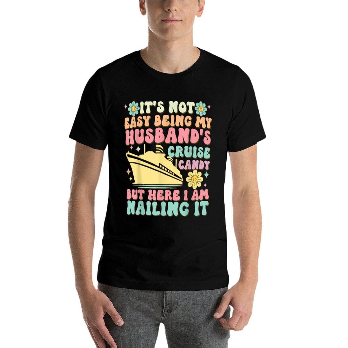 It's Not Easy Being My Husband's Cruise Candy Fun Wife  Cotton T-Shirt