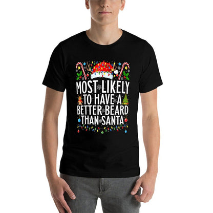 Most Likely To Have A Better Beard Than Santa Christmas  Affordable Price T-Shirt