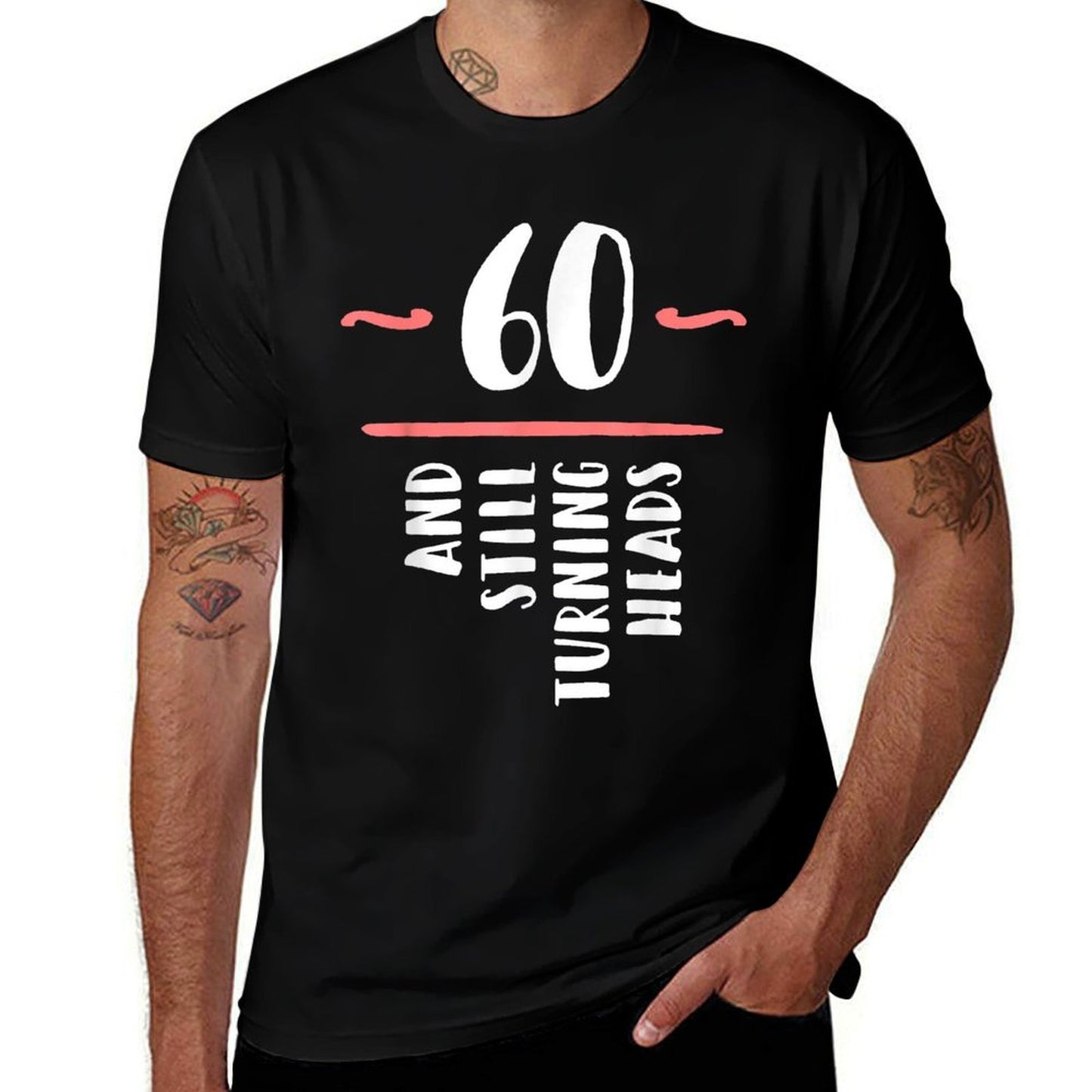 60 Still Turning Heads Sixty 60th Birthday Funny Gift  High-quality Stitching T-Shirt